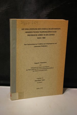 gebrauchtes Buch – Klaus-Dieter Kaiser – Die Eingliederung der ehemals selbständigen norddeutschen Truppenkörper in die preussische Armee in den Jahren nach 1866. Eine Untersuchung zum Verhältnis von Verfassungsnorm und militärischer Wirklichkeit