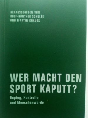 gebrauchtes Buch – Krauss, Martin; Schulze – Wer macht den Sport kaputt? - Doping, Kontrolle und Menschenwürde