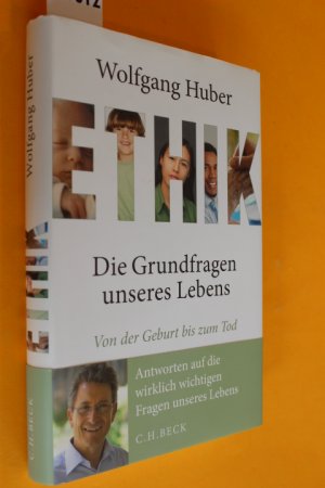 gebrauchtes Buch – Wolfgang Huber – Ethik. Die Grundfragen unseres Lebens. Von der Geburt bis zum Tod. Antworten auf die wirklich wichtigen Fragen unseres Lebens.