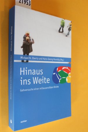 gebrauchtes Buch – Ebertz, Michael N – Hinaus ins Weite. Gehversuche einer milieusensiblen Kirche.