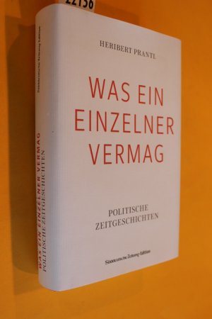 gebrauchtes Buch – Heribert Prantl – Was ein einzelner vermag. Politische Zeitgeschichten.