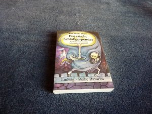 Bayerische Schlossgespenster - Reiseführer zu  den dreißig unheimlichsten Spukstätten - Reihe Bavarica - Band 12