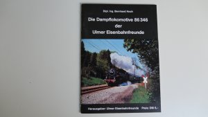 gebrauchtes Buch – Dipl.-Ing. Bernhard Hoch – Die Dampflokomotive 86 346 der Ulmer Eisenbahnfreunde