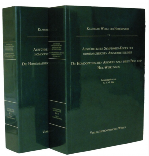 Ausführlicher Symptomen-Kodex der homöopathischen Arzneimittellehre - Die Homöopathischen Arzneien nach ihren Erst- und Heil-Wirkungen