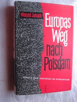 antiquarisches Buch – Wenzel Jaksch – Europas Weg nach Potsdam. Schuld und Schicksal im Donauraum.