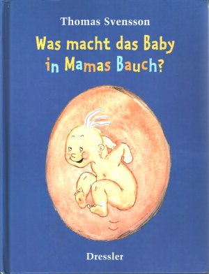 gebrauchtes Buch – Thomas Svensson – Was macht das Baby in Mamas Bauch?