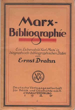 Marx-Bibliographie. Ein Lebensbild Karl Marx` in biographisch-bibliographischen Daten.