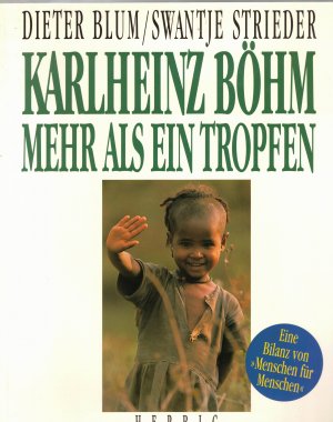 gebrauchtes Buch – Blum, Dieter; Strieder – Karlheinz Böhm - Mehr als ein Tropfen Eine Bilanz von "Menschen für Menschen"