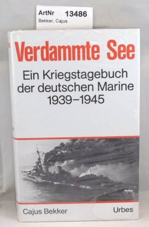 gebrauchtes Buch – Cajus Bekker – Verdammte See. Ein Kriegstagebuch der deutschen Marine 1939 - 1945.