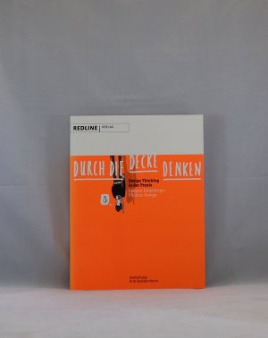 gebrauchtes Buch – Juergen Erbeldinger – Durch die Decke denken - Design Thinking in der Praxis