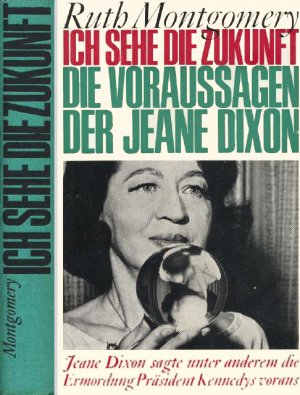 Ich sehe die Zukunft - Die Voraussagen der Jeane Dixon