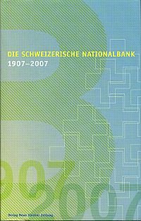 Die Schweizerische Nationalbank 1907 - 2007.