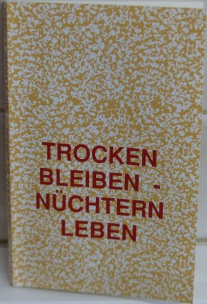 Trocken bleiben-nüchtern leben