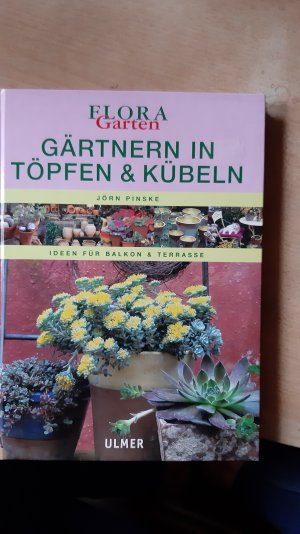 gebrauchtes Buch – Jörn Pinske – Gärtnern in Töpfen & Kübeln Ideen für Balkon & Terrasse