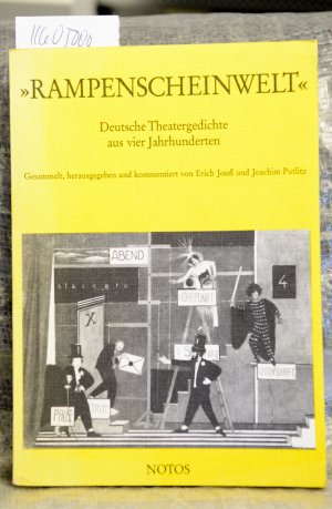 Rampenscheinwelt - Deutsche Theatergedichte aus vier Jahrhunderten - gesammelt, herausgegeben und kommentiert von Erich Jooß und Joachim Putlitz