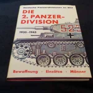 Die 2. Panzerdivision 1935-1945 : Bewaffnung - Einsätze - Männer : Deutsche Panzerdivisionen im Bild