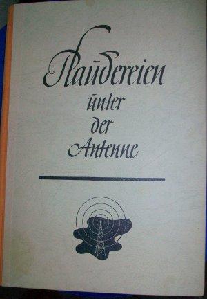 antiquarisches Buch – Ferdinand Schilling – Plaudereien unter der Antenne