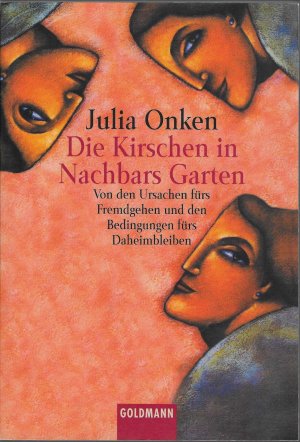 gebrauchtes Buch – Julia Onken – Die Kirschen in Nachbars Garten - Von den Ursachen fürs Fremdgehen und den Bedingungen fürs Daheimbleiben