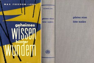 Geheimes Wissen hinter Wundern - Die Wiederentdeckung eines uralten Systems anwendbarer und wirksamer Magie