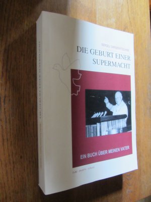 Geburt einer Supermacht - ein Buch über meinen Vater