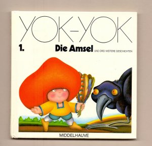 Yok-Yok; Teil: 1., Die Amsel und drei weitere Geschichten. mit Versen von Franz Hohler / Middelhauve-Bilderbuch