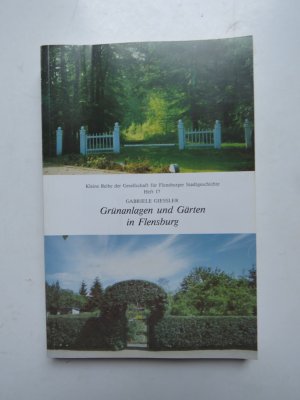 Grünanlagen und Gärten in FLENSBURG - Ihre Funktion und ihr Wandel, Heft 17