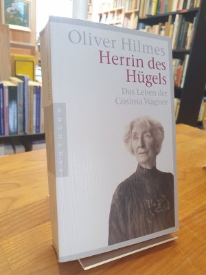 gebrauchtes Buch – Oliver Hilmes – Herrin des Hügels - Das Leben der Cosima Wagner