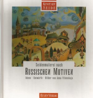 gebrauchtes Buch – Anna Vilenskaja – Seidenmalerei nach russischen Motiven