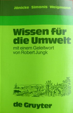 gebrauchtes Buch – Jänicke, Martin; Simonis, Udo E.; Weigmann, Gerd – Wissen für die Umwelt - 17 Wissenschaftler bilanzieren