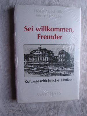 Sei willkommen, Fremder: Kulturgeschichtliche Notizen