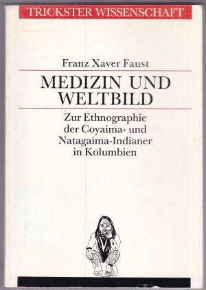 Medizin und Weltbild. Zur Ethnographie der Coyaima- und Natagaima-Indianer in Kolumbien