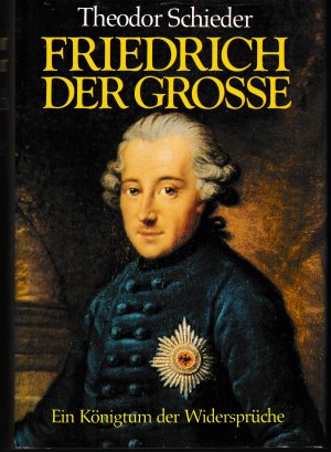 Friedrich der Große - Ein Königtum der Widersprüche