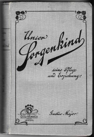 Unser Sorgenkind - seine Pflege und Erziehung - Psychologie Pädagogik - vom Direktor des medizinisch-pädagogischen Kinderheims Sonnenblick Zirndorf bei […]