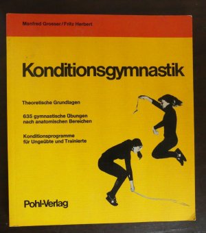 gebrauchtes Buch – Grosser, Manfred u – Konditionsgymnastik. Theoretische Grundlagen. 635 gymnastische Übungen nach anatomischen Bereichen. Konditionsprogramme für Ungeübte und Trainierte.