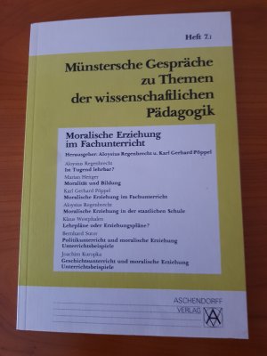 Münstersche Gespräche zu Themen der wissenschaftlichen Pädagogik / Moralische Erziehung im Fachunterricht