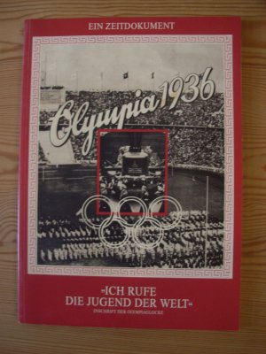 Olypia 1936 Ich rufe die Jugend der Welt Ein Zeitdokument