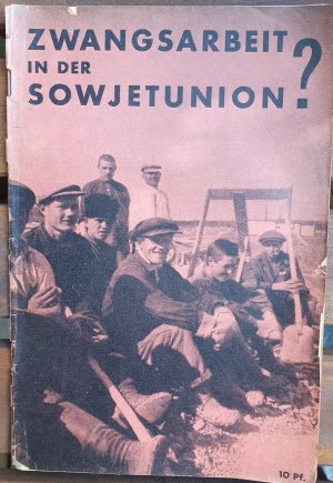 Zwangsarbeit in der Sowjetunion?