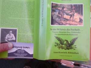 In der Wildnis die Freiheit.. Trapper, Mountain Men, Pelzhändler. Der amerikanische Pelzhandel. (ISBN 9783643124005)