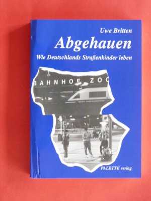 Abgehauen - Wie Deutschlands Strassenkinder leben (ISBN 9783943924121)