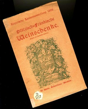 "Pfälzisch - Fränkische Weinschenke auf der Bayrischen Landesausstellung 1896"