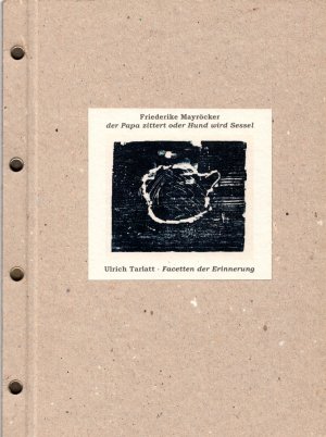 Künstlerbuch artistbooklet Friederike Mayröcker - der Papa zittert oder Hund wird Sessel + Ulrich Tarlatt - Facetten der Erinnerung – 9 Holzschnitte