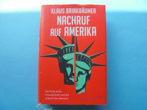 gebrauchtes Buch – Klaus Brinkbäumer – Nachruf auf Amerika    -     Das Ende einer Freundschaft und die Zukunft des Westens