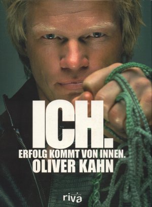 gebrauchtes Buch – Oliver Kahn – Ich., Erfolg kommt von Innen.