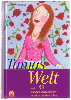 gebrauchtes Buch – Tanja Wekwerth – Tanjas Welt 4 - Weitere 60 launige Kurzgeschichten - so richtig aus dem Leben