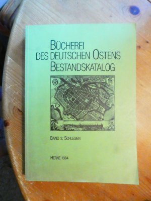 Bücherei des deutschen Ostens  Bestandskatalog  Band 3 : Schlesien