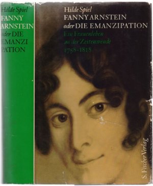 Fanny Arnstein oder die Emanzipation. Ein Frauenleben an der Zeitenwende 1758-1818.