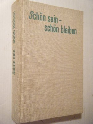 Schön sein - schön bleiben. Serie Praktische Ratgeber