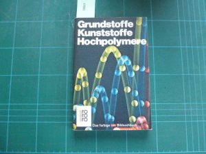 Grundstoffe, Kunststoffe, Hochpolymere [Das farbige LIFE Bildersachbuch]