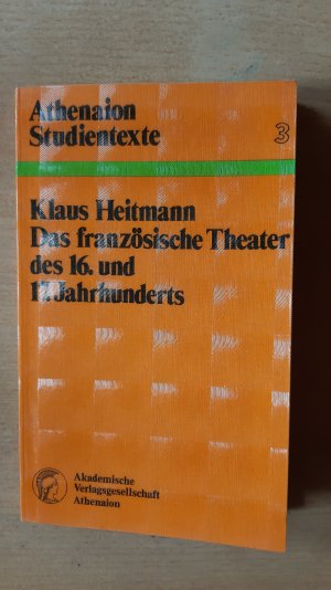 Athenaion Studientexte 3 Das französische Theater des 16. und 17. Jahrhunderts