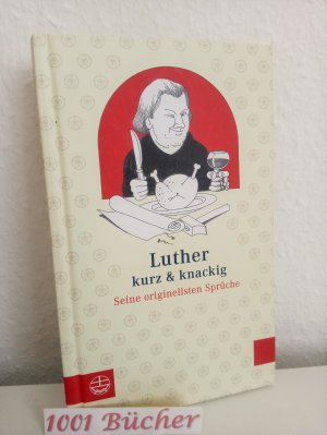 gebrauchtes Buch – Dittrich, Gundula – Luther kurz & knackig ~ Seine originellsten Sprüche